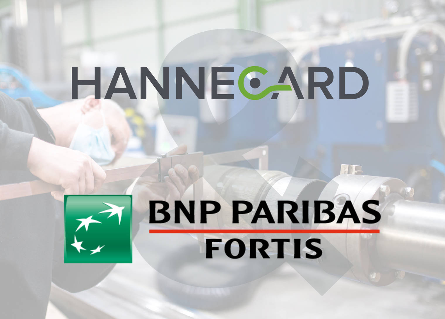 Hannecard déploie des plans de croissance grâce à BNP PARIBAS FORTIS Private Equity participation